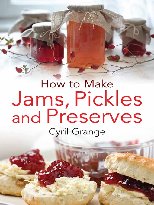 Title details for How to Make Jams, Pickles and Preserves by Cyril Grange - Available